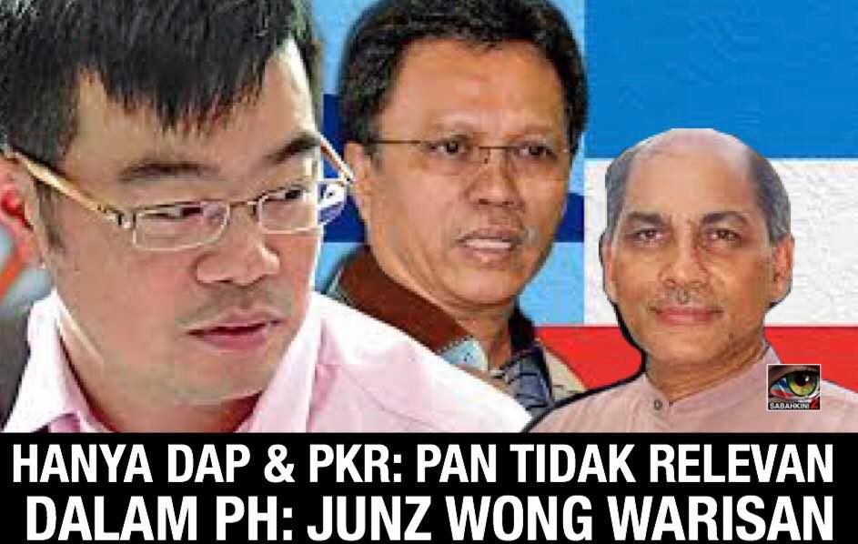 Hanya DAP dan PKR : PAN Tidak Relevan Dalam PH: Junz Wong Warisan