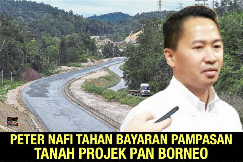 Peter nafi tahan bayaran pampasan tanah Projek Pan Borneo