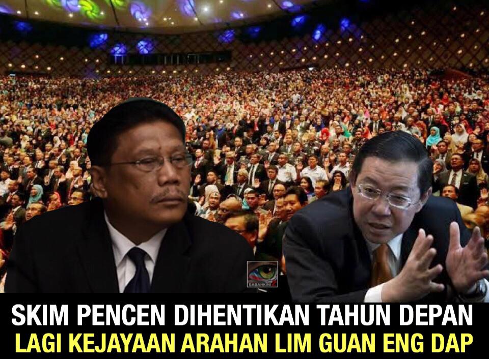 Lagi kejayaan arahan Lim Guan Eng DAP, Skim pencen dihentikan tahun depan