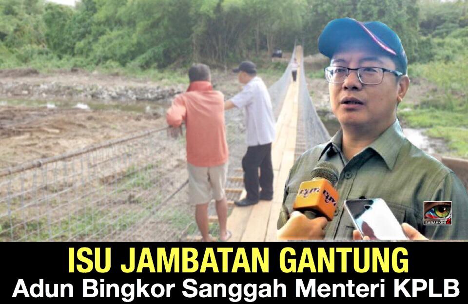 Adun Bingkor sanggah Menteri KPLB, jambatan gantung dibina atas Sungai Bongkulat!