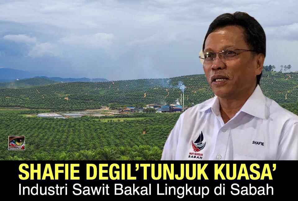 Shafie Apdal Warisan degil ‘tunjuk kuasa’, industri sawit bakal lingkup di Sabah!