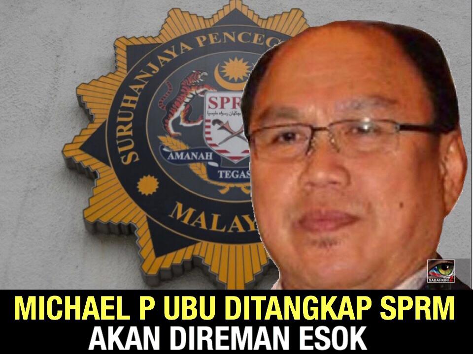 Terkini! Michael P Ubu ditangkap SPRM akan direman esok