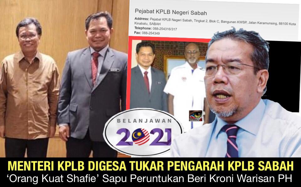 Menteri KPLB digesa tukar Pengarah KPLB Sabah 'Orang Kuat Shafie' sapu peruntukan beri kroni Warisan PH