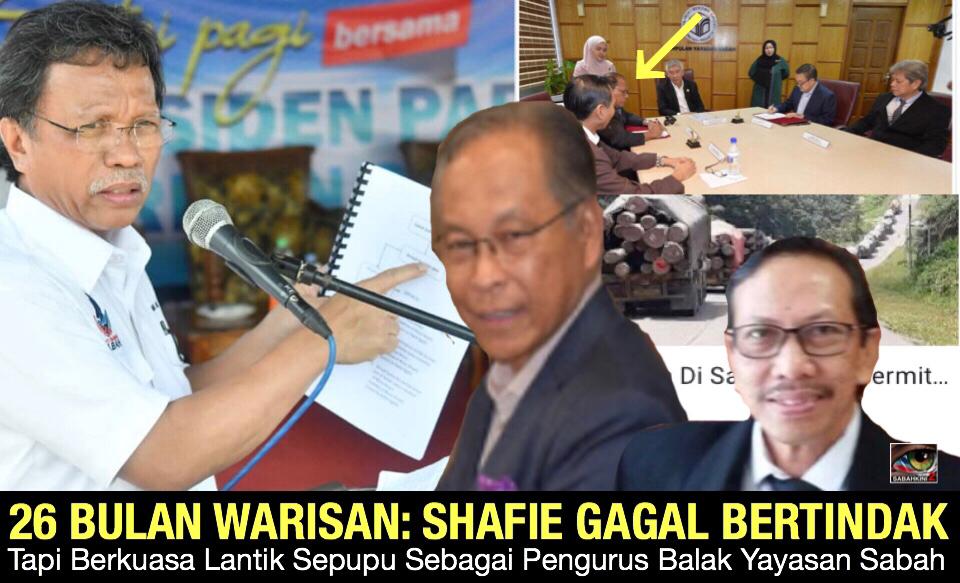 Hipokrasi 1: 26 bulan Warisan, Shafie gagal bertindak tapi berkuasa lantik  sepupu sebagai pengurus balak Yayasan Sabah!