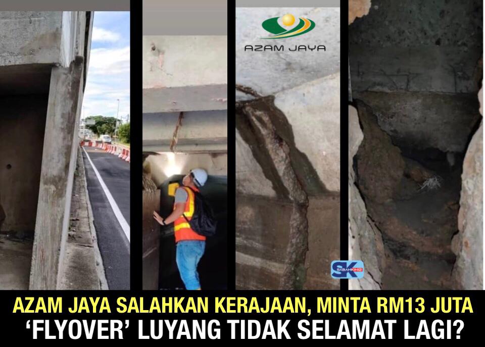 Azam Jaya salahkan kerajaan,  minta RM13 juta, ‘Flyover’ Luyang tidak selamat lagi?