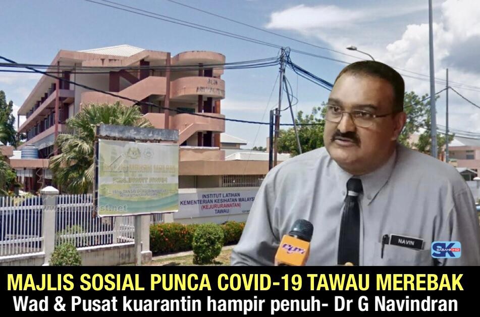 Majlis sosial punca Covid-19 Tawau merebak, wad, pusat kuarantin hampir penuh- Dr G Navindran