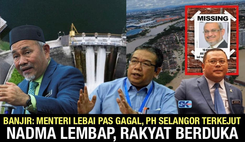 Banjir: Menteri Lebai PAS gagal, PH Selangor terkejut, NADMA lembap, rakyat berduka