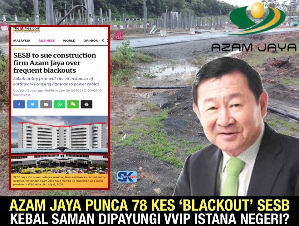 Azam Jaya punca 78 kes 'blackout' SESB, kebal saman dipayungi VVIP Istana Negeri? 