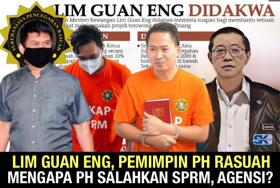 Terbukti Lim Guan Eng, pemimpin PH rasuah, mengapa PH salahkan SPRM dan agensi?