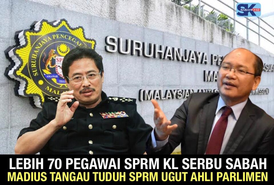 Madius Tangau tuduh SPRM ugut Ahli Parlimen katanya lebih 70 Pegawai SPRM KL serbu Sabah