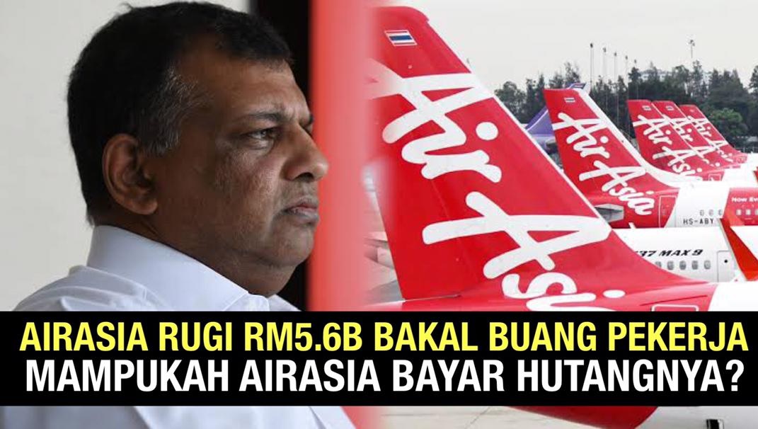 AirAsia rugi besar RM5.67B, bakal buang pekerja mampukah AirAsia bayar hutangnya?