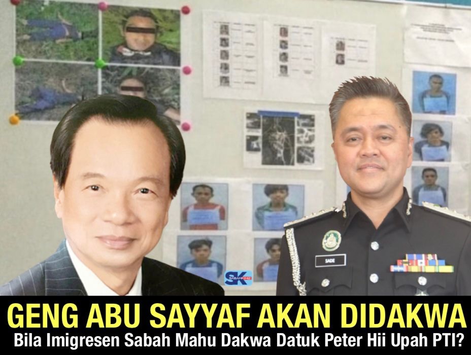 Geng Abu Sayyaf akan didakwa, bila imigresen Sabah mahu dakwa Datuk Peter Hii kroni Shafie upah PATI?
