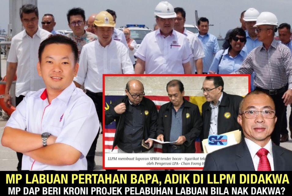 MP Labuan pertahan bapa, adik di LLPM didakwa, MP DAP rasuah projek Pelabuhan Labuan bila nak dakwa?