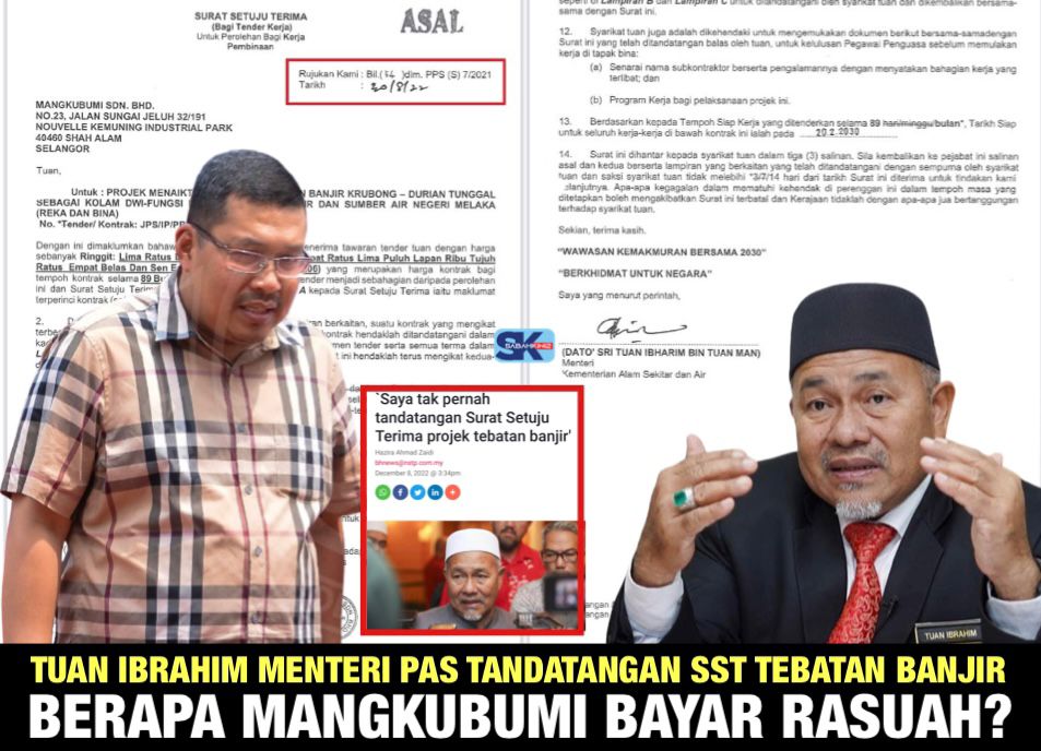 Bukti Tuan Ibrahim Menteri PAS tandatangan SST Projek Tebatan Banjir!Berapa Mangkubumi bayar rasuah SST RM529.4 juta?
