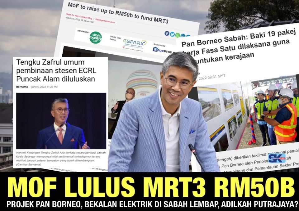 MOF luluskan MRT3 RM50B,  Projek Pan Borneo, bekalan elektrik di Sabah lembap, adilkah Putrajaya?