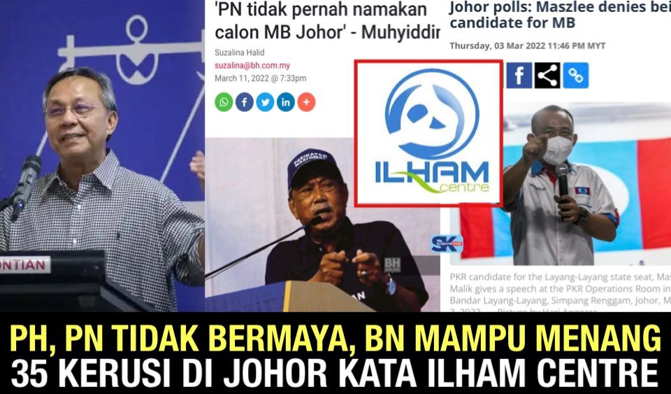 PH, PN tidak bermaya, BN mampu menang 35 kerusi di Johor kata Ilham Centre