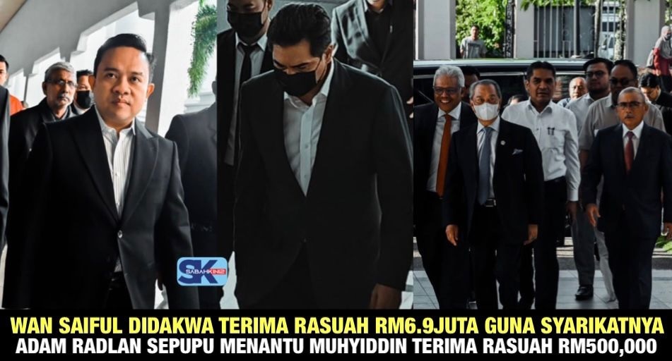 Wan Saiful didakwa terima rasuah RM6.9 juta guna syarikatnya, Adam Radlan sepupu menantu Muhyiddin rasuah RM500,000 