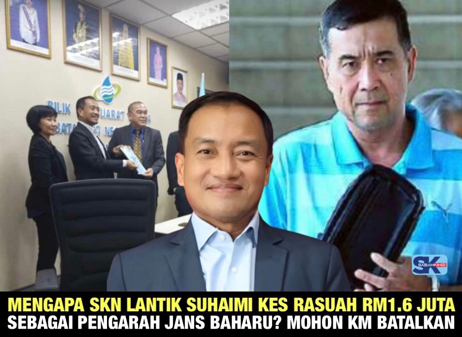 Mengapa SKN lantik Suhaimi kes rasuah RM1.6 juta sebagai Pengarah JANS Baharu? Mohon KM dan Menteri batalkan!
