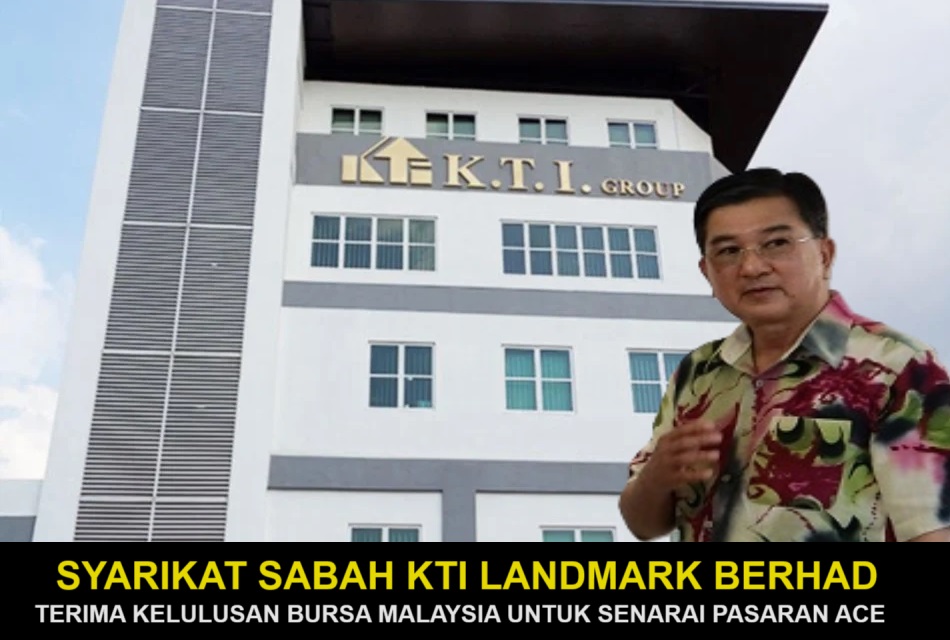 Syarikat Sabah KTI Landmark Berhad terima kelulusan Bursa Malaysia untuk senarai Pasaran ACE 