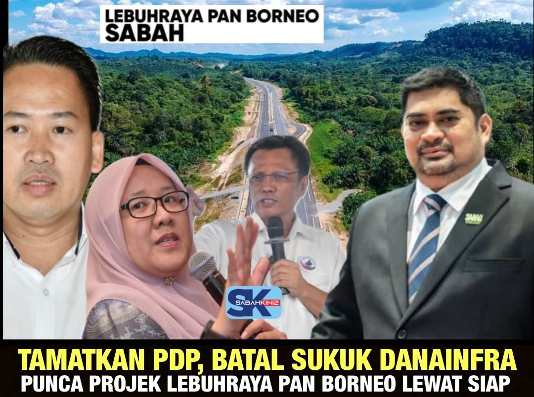 Bukti Warisan susahkan rakyat: Tamatkan PDP,  batal Sukuk DanaInfra punca projek Lebuhraya Pan Borneo lewat siap