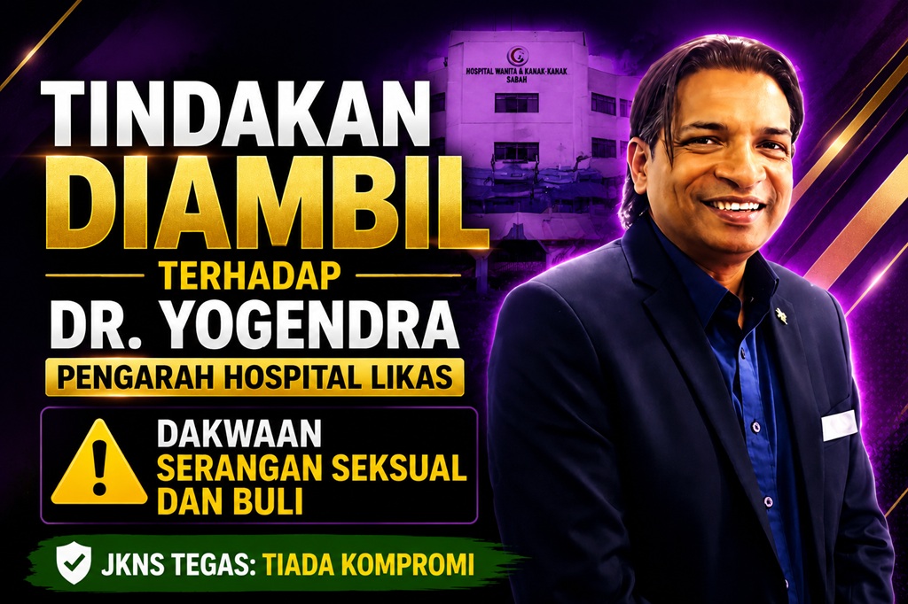 Tindakan diambil terhadap  Dr. Yogendra Pengarah Hospital Likas dakwaan serangan seksual dan buli