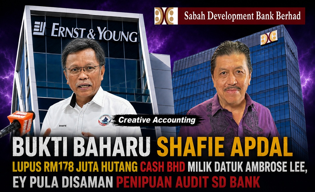 Bukti baharu Shafie Apdal lupus RM178 juta hutang CASH Bhd milik Datuk Ambrose Lee, EY pula disaman penipuan Audit SD Bank